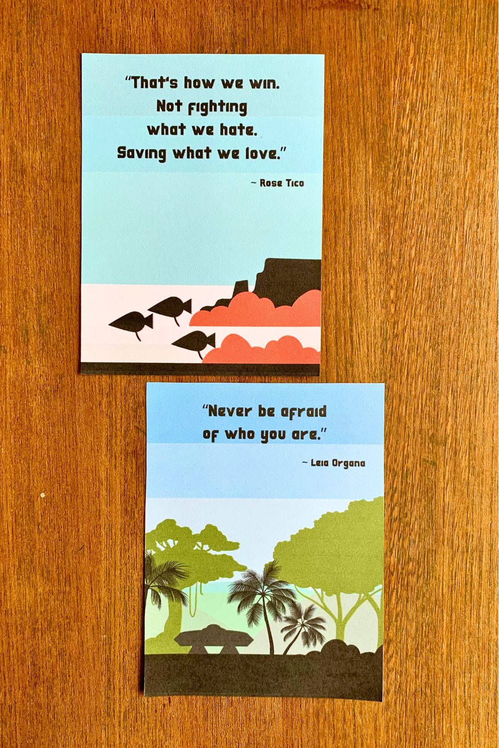 Two quotes against cool landscape backgrounds. The first is Rose Tico saying, "That's how we win. Not fighting what we hate. Saving what we love." The second is Leia Organa saying, "Never be afraid of who you are."