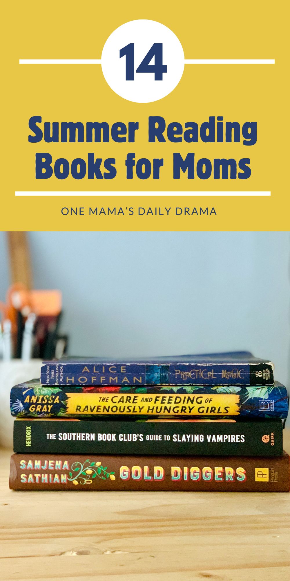 14 summer reading books for moms including Practical Magic, The Care and Feeding of Ravenously Hungry Girls, The Southern Book Club's Guide to Slaying Vampires, and Gold Diggers.
