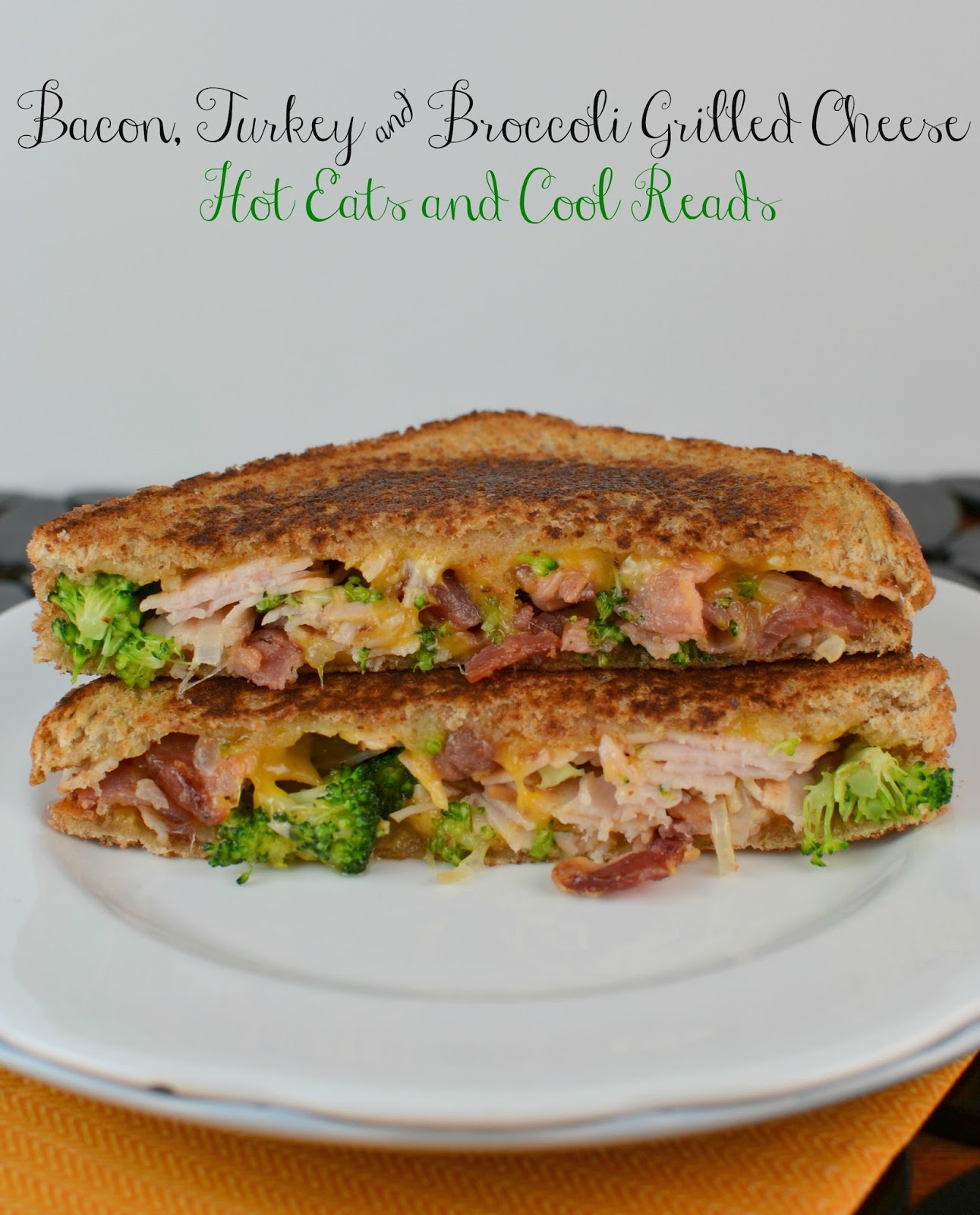 Bacon Turkey Broccoli Grilled Cheese from Hot Eats and Cool Reads